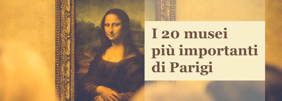 Musei più importanti di Parigi