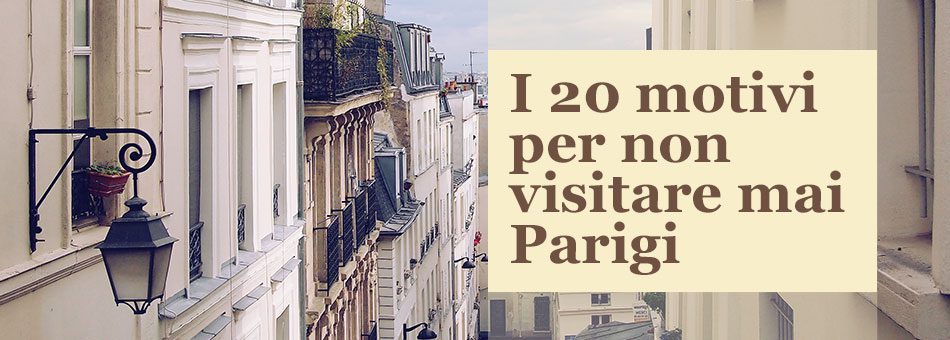 Motivi per non visitare mai Parigi